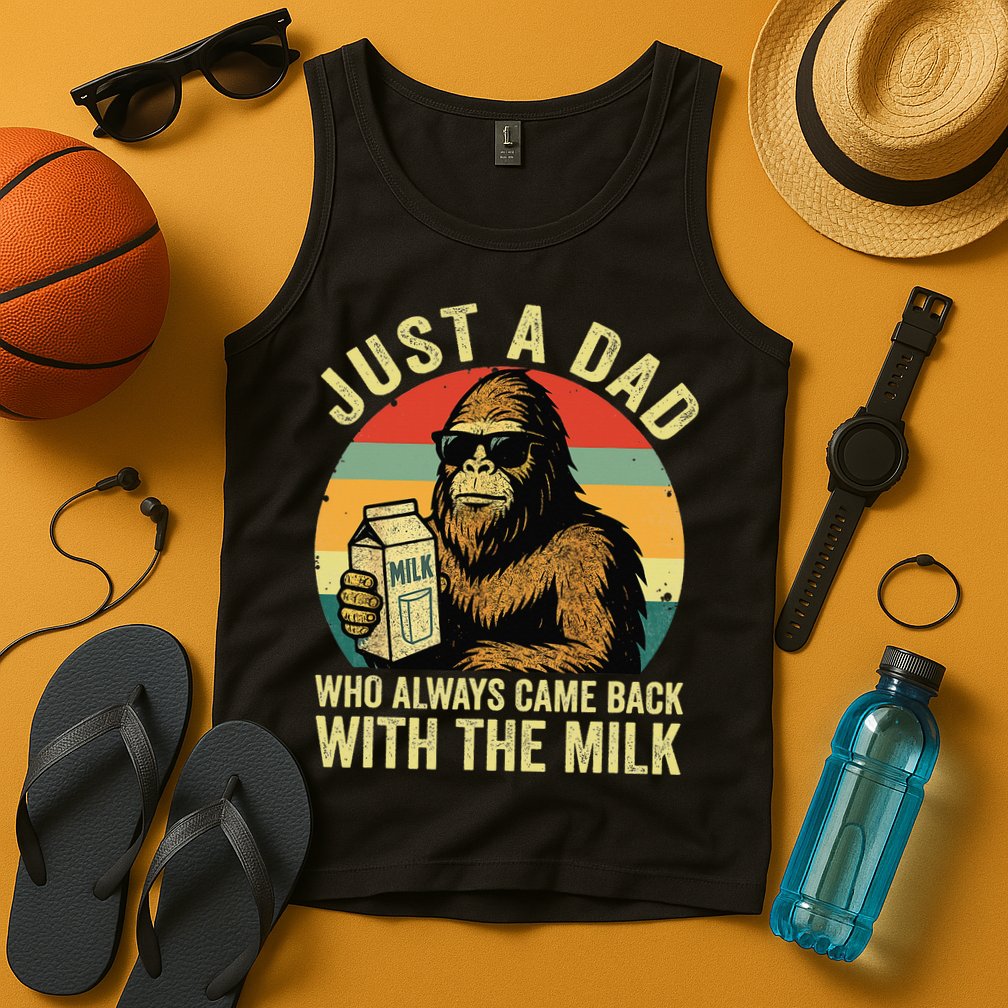 Bigfoot Papa Just A Dad Who Always Came Back With The Milk Tank Top