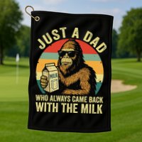 Bigfoot Papa Just A Dad Who Always Came Back With The Milk Golf Towel