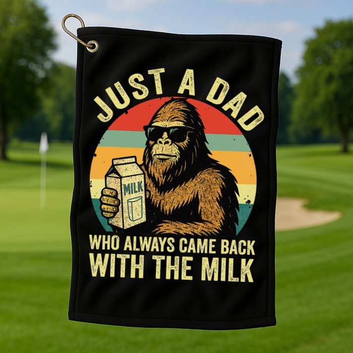 Bigfoot Papa Just A Dad Who Always Came Back With The Milk Golf Towel