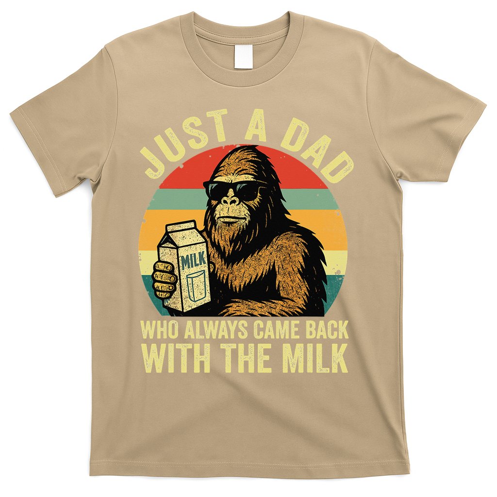 Bigfoot Papa Just A Dad Who Always Came Back With The Milk T-Shirt
