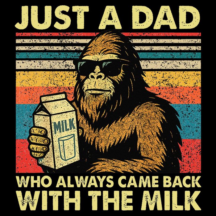 Bigfoot Papa Just A Dad Who Always Came Back With The Milk Mug