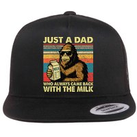 Bigfoot Papa Just A Dad Who Always Came Back With The Milk Flat Bill Trucker Hat