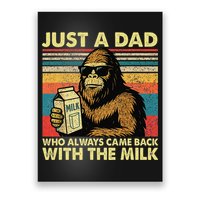 Bigfoot Papa Just A Dad Who Always Came Back With The Milk Poster