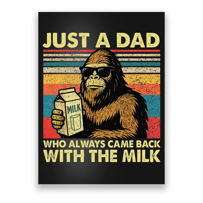 Bigfoot Papa Just A Dad Who Always Came Back With The Milk Poster
