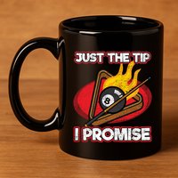 Billiards Player Just The Tip Promise Magic Shot Pool Funny Gift 11oz C Handle Ceramic Mug