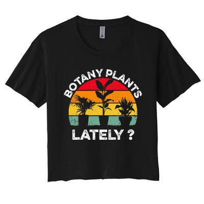 Botany Plants Lately Funny Botanist Pun Vintage Sunset Women's Crop Top Tee