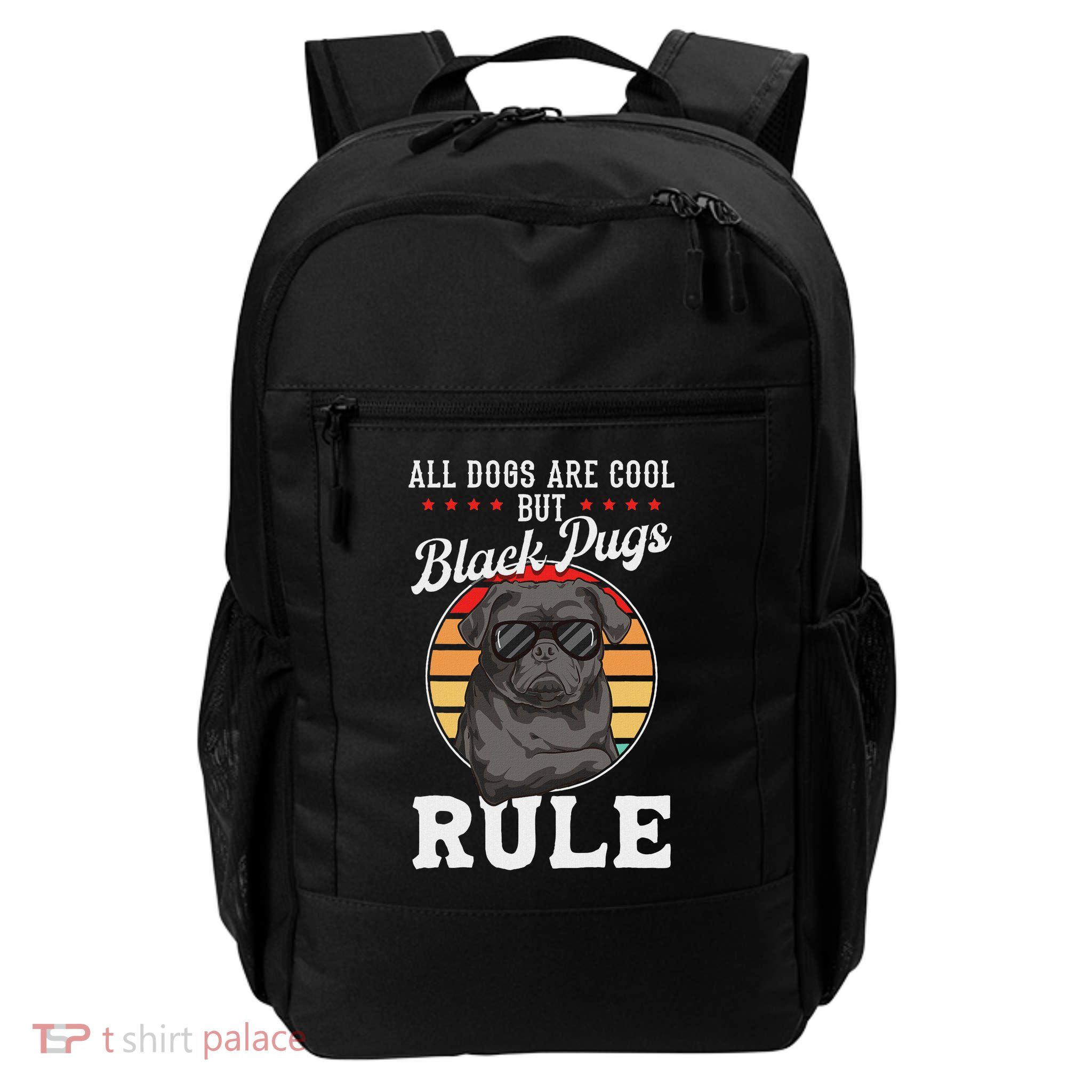 Black Pug Lovers Black Pugs Rule Funny Black Pug Daily Commute Backpack