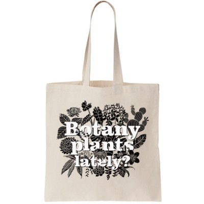 Botany Plants Lately Funny Plant Collector Spring Gardener Tote Bag