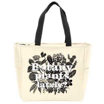 Botany Plants Lately Funny Plant Collector Spring Gardener Zip Tote Bag