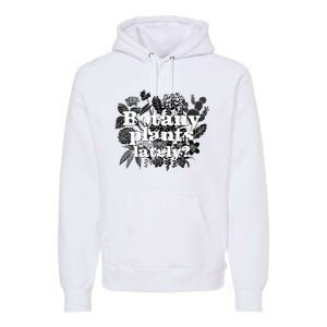 Botany Plants Lately Funny Plant Collector Spring Gardener Premium Hoodie