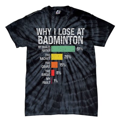 Badminton Player Lover Funny Why I Lose At Badminton Tie-Dye T-Shirt