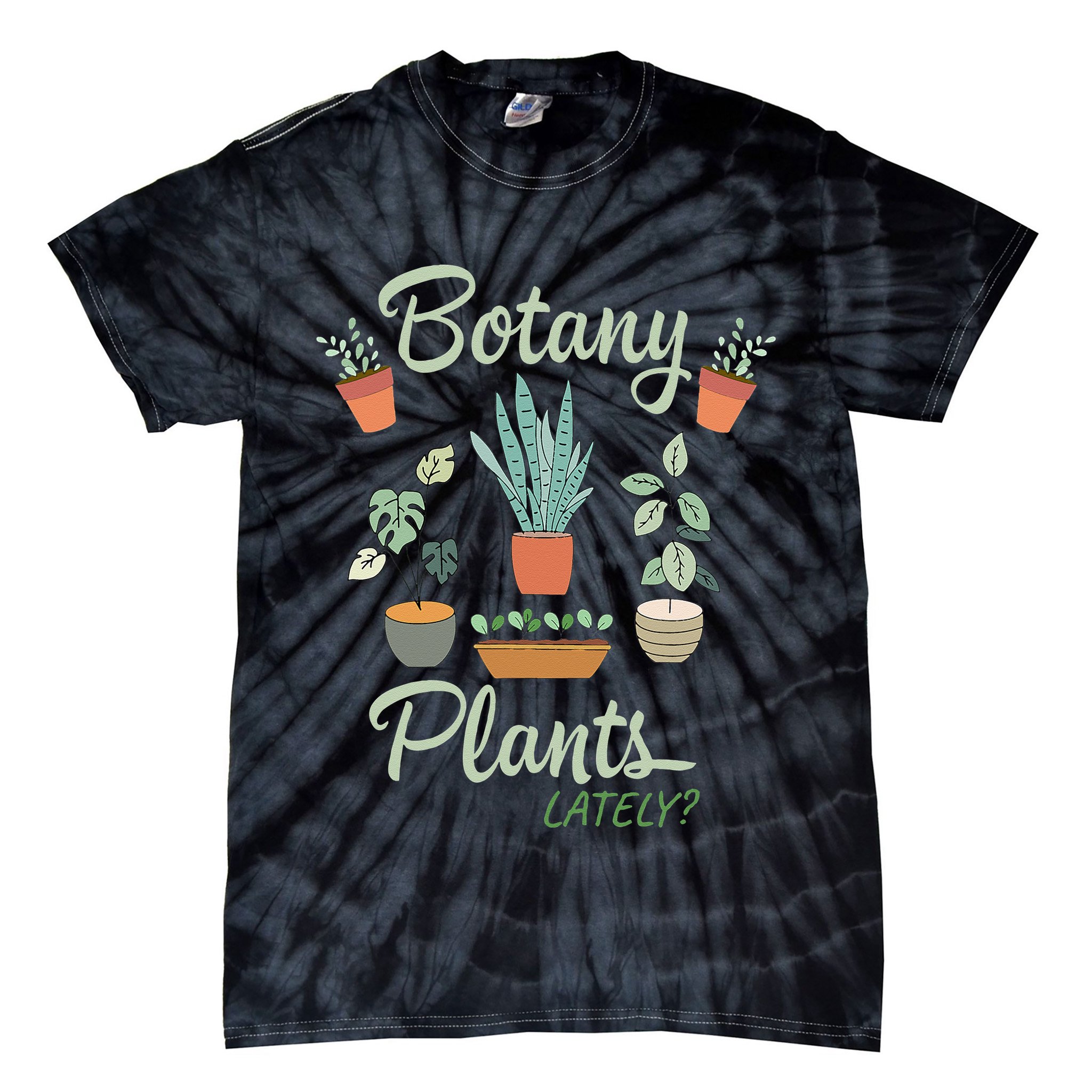 botany plants lately gardening humor plant pun gardener Tie-Dye T-Shirt