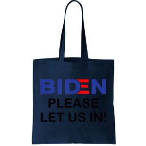 Biden Please Let Us In Tote Bag