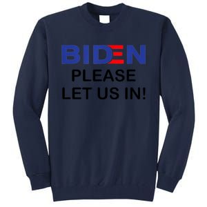 Biden Please Let Us In Tall Sweatshirt