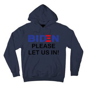 Biden Please Let Us In Tall Hoodie