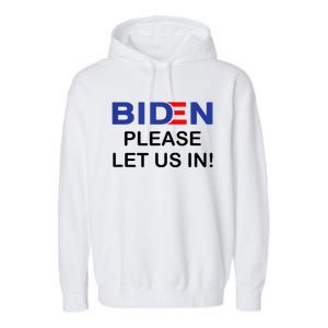 Biden Please Let Us In Garment-Dyed Fleece Hoodie