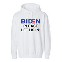 Biden Please Let Us In Garment-Dyed Fleece Hoodie