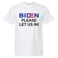 Biden Please Let Us In Garment-Dyed Heavyweight T-Shirt