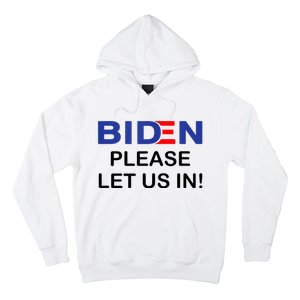 Biden Please Let Us In Hoodie