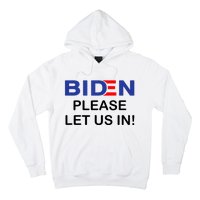 Biden Please Let Us In Hoodie