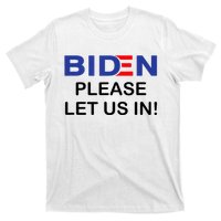 Biden Please Let Us In T-Shirt