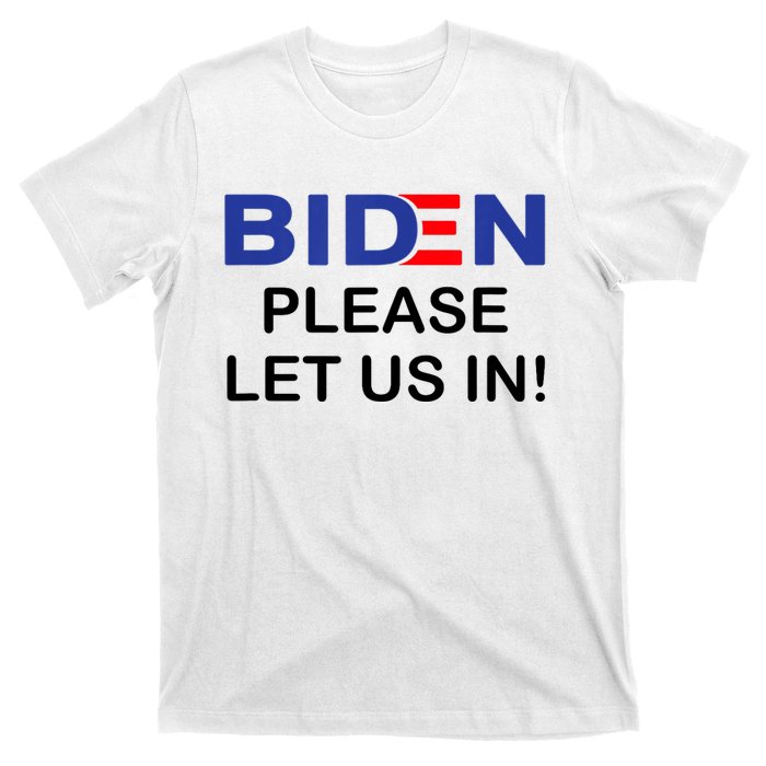 Biden Please Let Us In T-Shirt