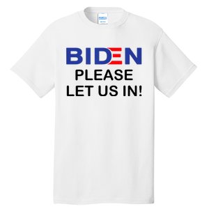 Biden Please Let Us In Tall T-Shirt