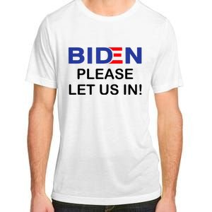 Biden Please Let Us In Adult ChromaSoft Performance T-Shirt