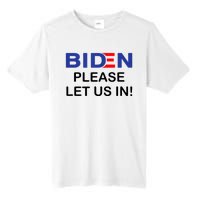 Biden Please Let Us In Tall Fusion ChromaSoft Performance T-Shirt