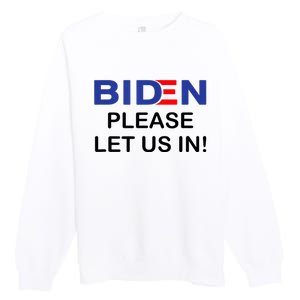 Biden Please Let Us In Premium Crewneck Sweatshirt