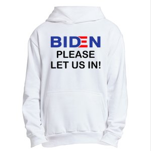 Biden Please Let Us In Urban Pullover Hoodie