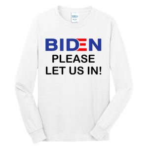 Biden Please Let Us In Tall Long Sleeve T-Shirt