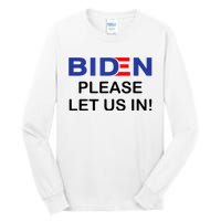 Biden Please Let Us In Tall Long Sleeve T-Shirt