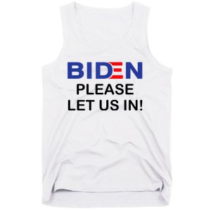 Biden Please Let Us In Tank Top