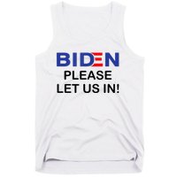 Biden Please Let Us In Tank Top