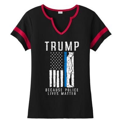 Because Police Lives Matter Pro Trump Thin Blue Line Us Flag Ladies Halftime Notch Neck Tee