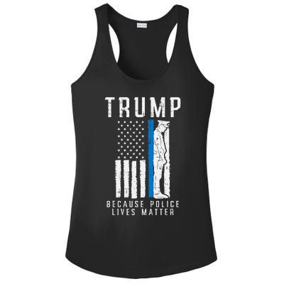 Because Police Lives Matter Pro Trump Thin Blue Line Us Flag Ladies PosiCharge Competitor Racerback Tank