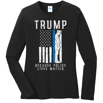 Because Police Lives Matter Pro Trump Thin Blue Line Us Flag Ladies Long Sleeve Shirt