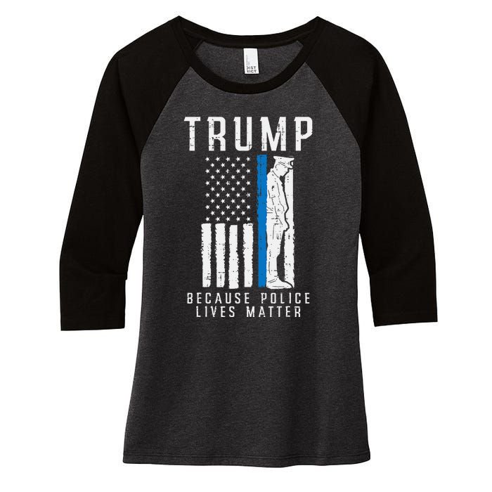 Because Police Lives Matter Pro Trump Thin Blue Line Us Flag Women's Tri-Blend 3/4-Sleeve Raglan Shirt