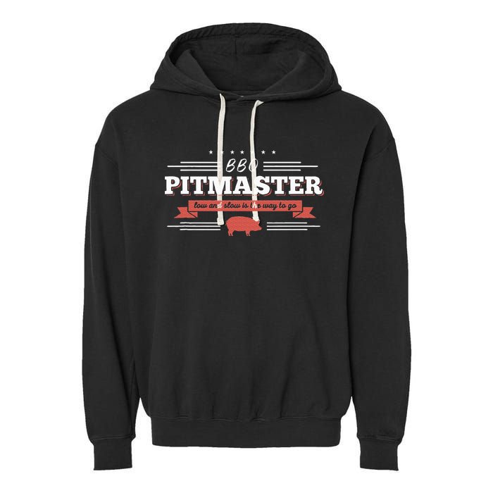 Bbq Pitmaster Low And Slow Is The Way To Go Grilling Party Garment-Dyed Fleece Hoodie