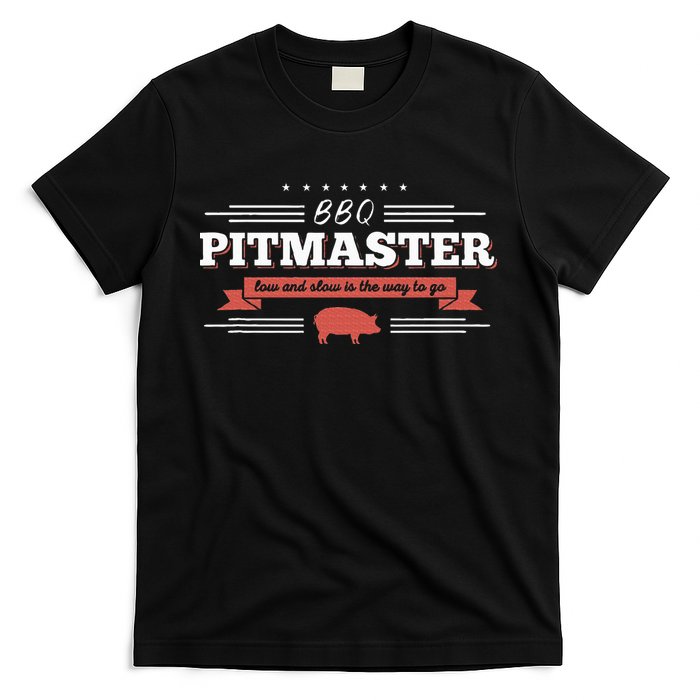 Bbq Pitmaster Low And Slow Is The Way To Go Grilling Party T-Shirt