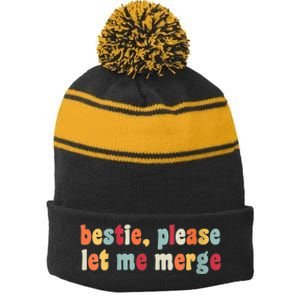 Bestie Please Let Me Merge Gift For Besties Stripe Pom Pom Beanie