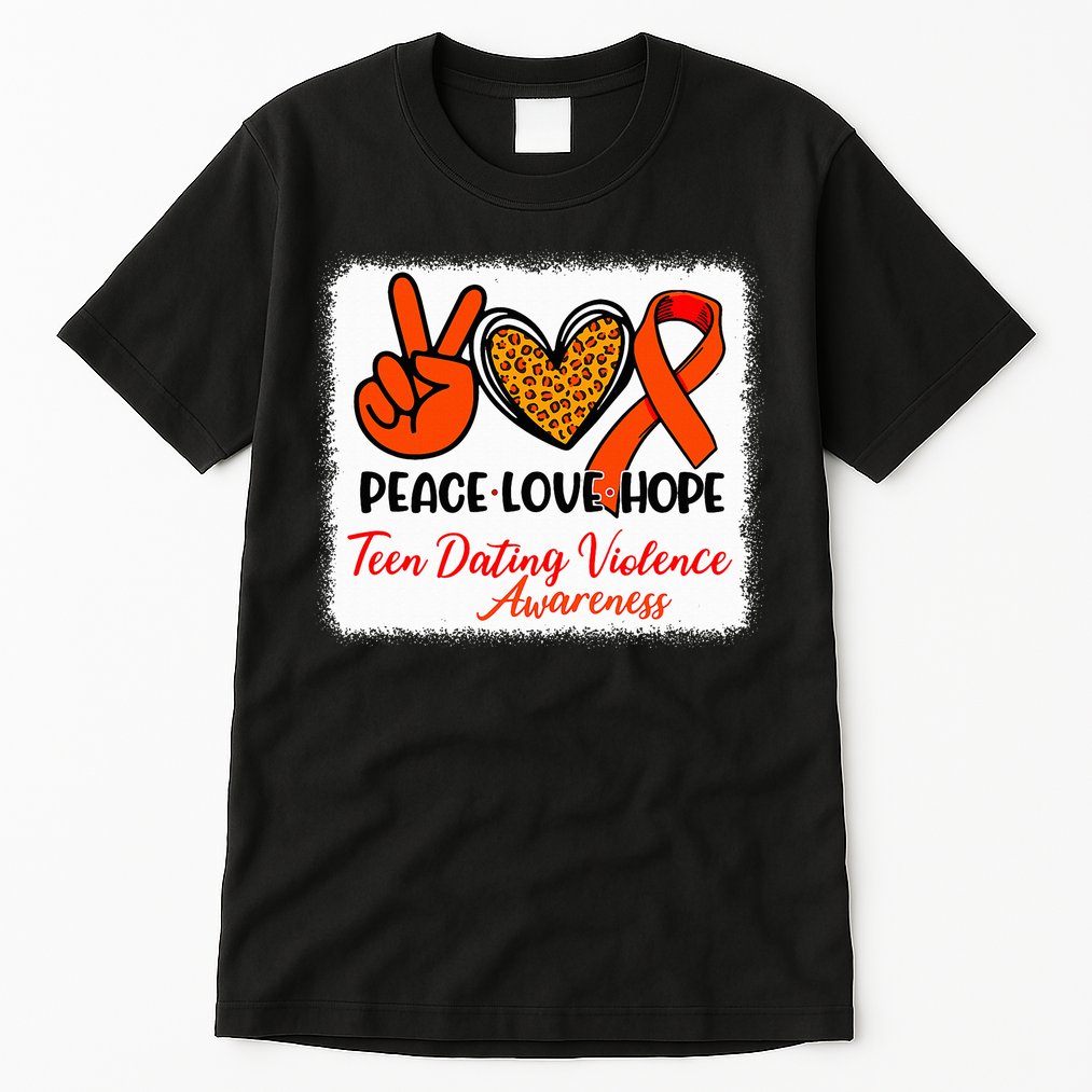 Bleached Peace Love Hope Teen Dating Violence Awareness Tall T-Shirt