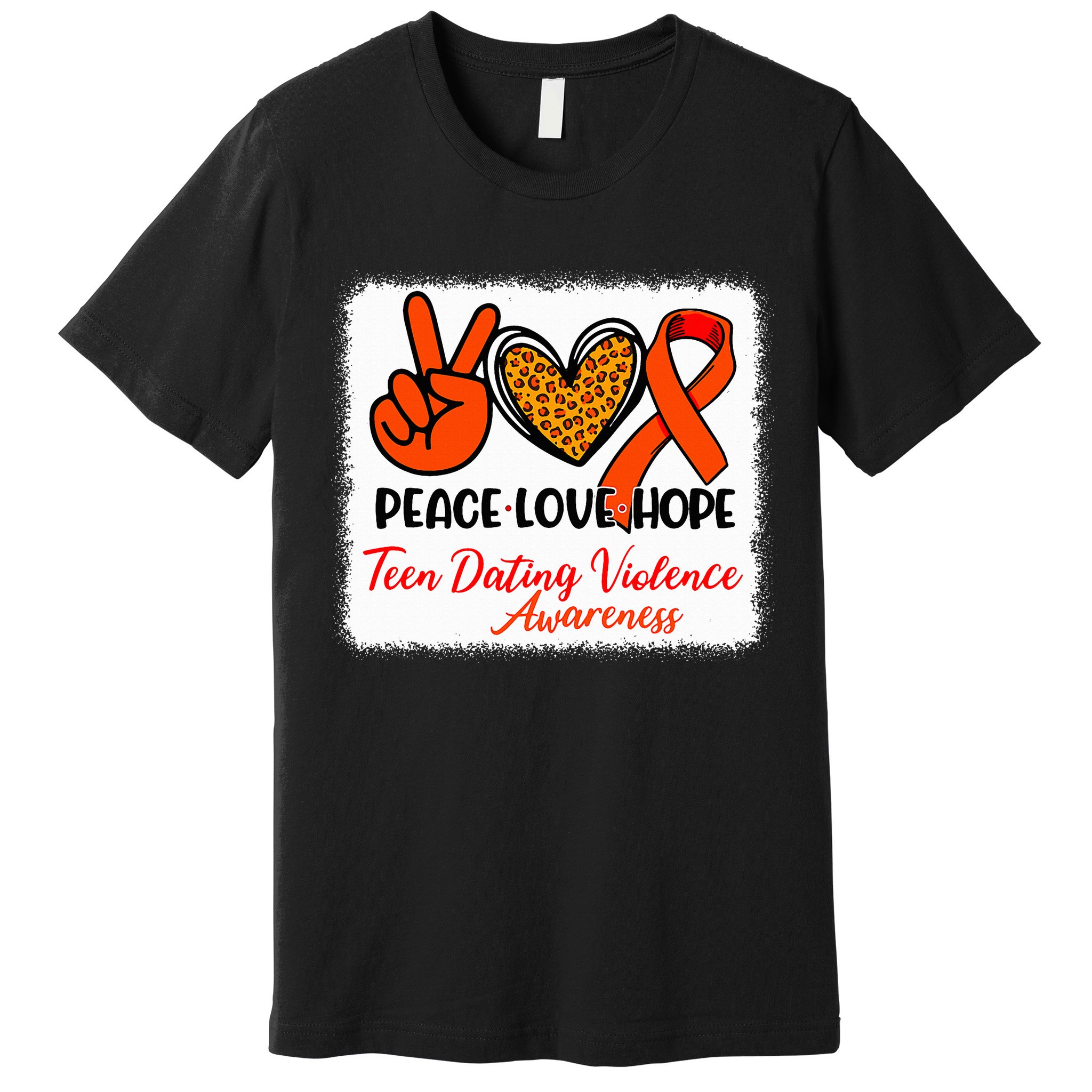 Bleached Peace Love Hope Teen Dating Violence Awareness Premium T-Shirt
