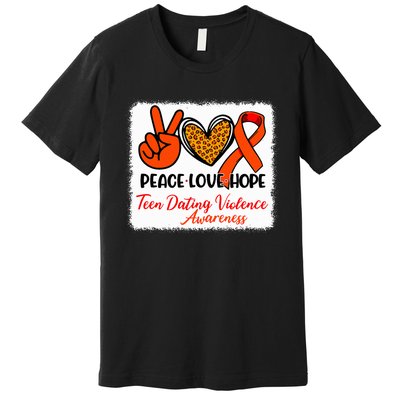 Bleached Peace Love Hope Teen Dating Violence Awareness Premium T-Shirt