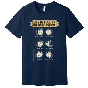 Baseball Pitches Life Choices Pitcher Player Gift I Baseball Premium T-Shirt