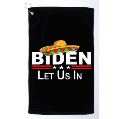 Biden Please Let Us In Border Control Biden Let Us In Platinum Collection Golf Towel