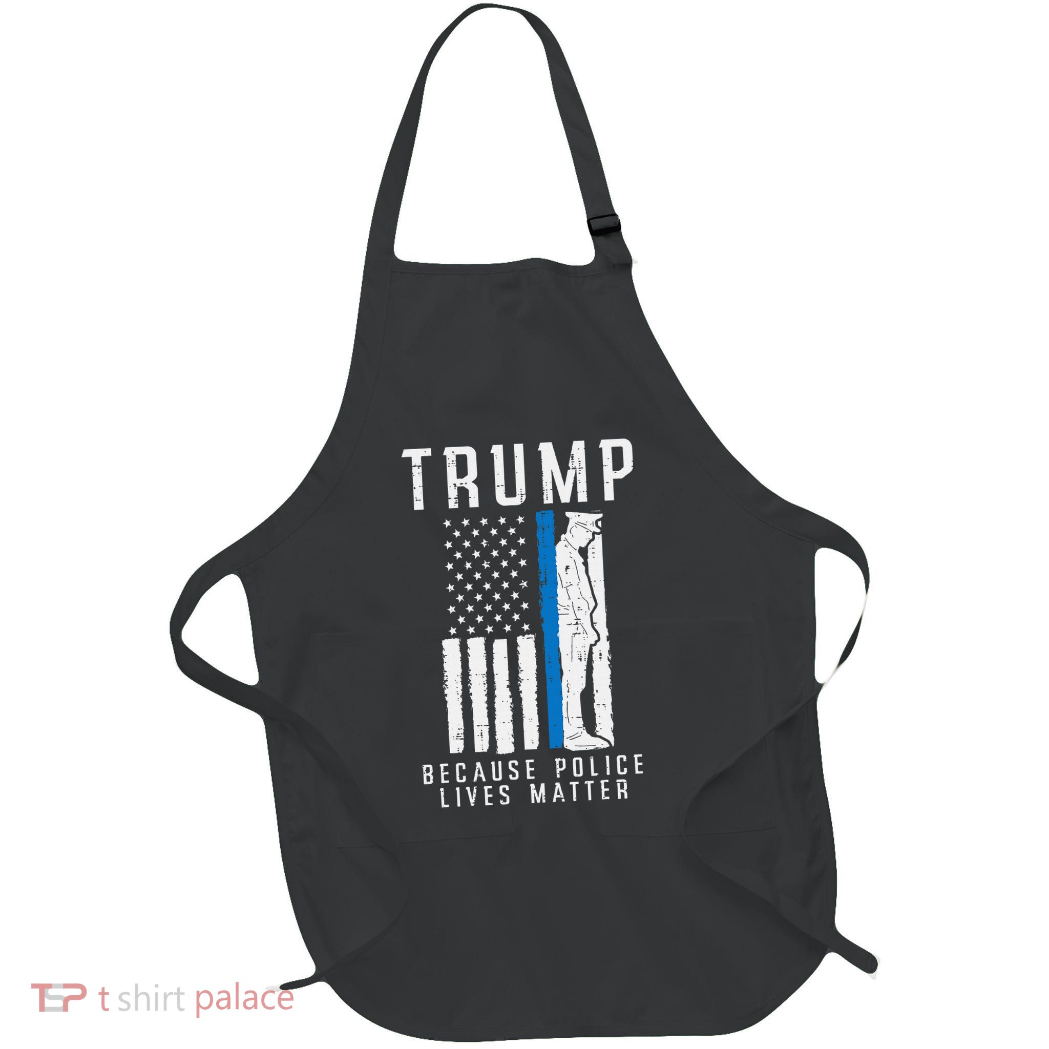 Because Police Lives Matter Pro Trump Thin Blue Line Us Flag Full-Length Apron With Pockets