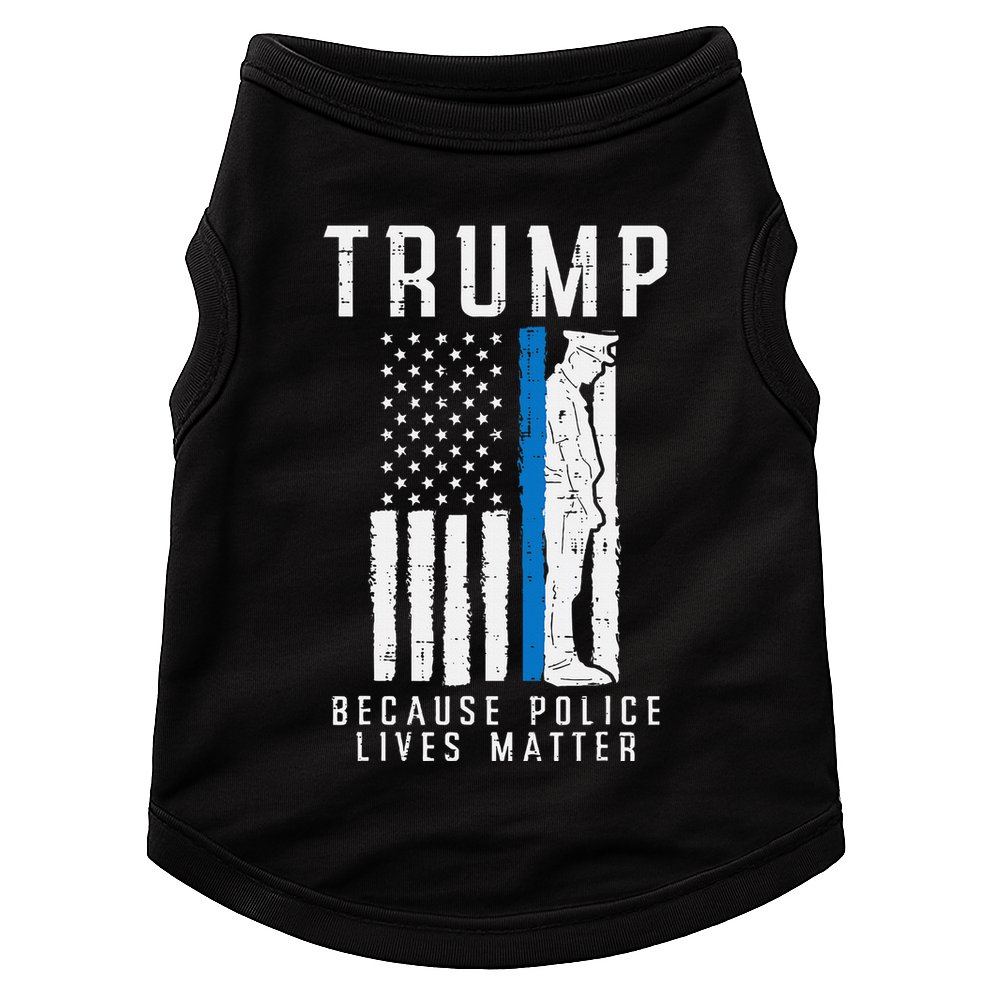 Because Police Lives Matter Pro Trump Thin Blue Line Us Flag Doggie Tank