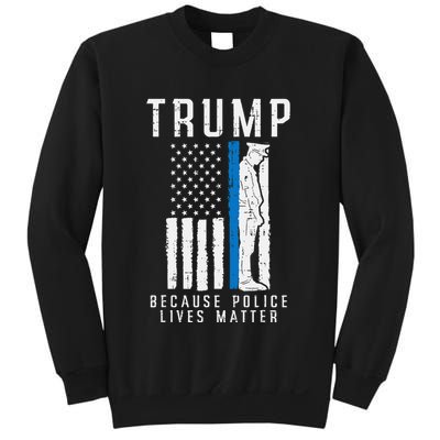 Because Police Lives Matter Pro Trump Thin Blue Line Us Flag Sweatshirt